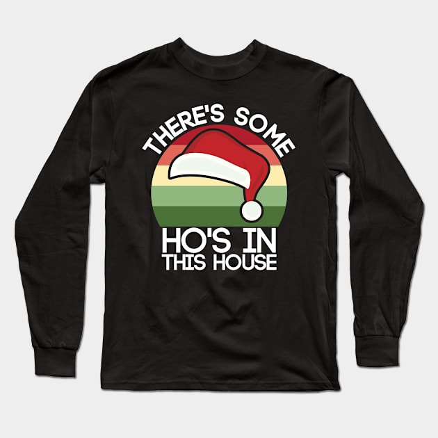 There's Some Hos in This House Long Sleeve T-Shirt by BramCrye